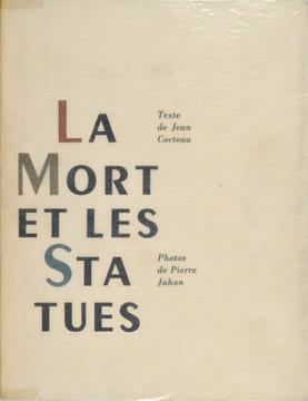 La mort et les statues. JAHAN PIERRE (1909-2003) JEAN COCTEAU (1889-1963)