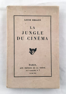 La jungle du cinéma. DELLUC LOUIS (1890-1924)