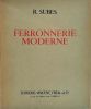 Ferronnerie Moderne. SUBES RAYMOND (1891-1970)