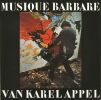 Musique Barbare. APPEL KAREL (1921-2006)  ED VAN DER ELSKEN (1925-1990)