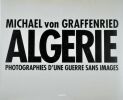 Algérie photographies d’une guerre sans images. VON GRAFFENRIED MICHAEL (né en 1957)