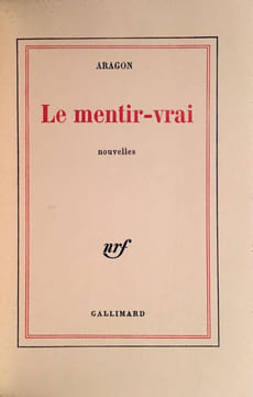 Le mentir vrai. ARAGON LOUIS (1897-1982)