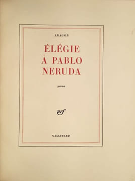 Elégie à Pablo Neruda. ARAGON LOUIS (1897-1982) MASSON ANDRE (1896-1987)