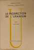 La prospection de l'uranium. Marcel Roubault
