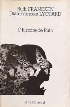L’histoire de Ruth. FRANKEN RUTH (1924-2006) JEAN FRANCOIS LYOTARD (1924-1998)