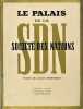 LE PALAIS DE LA SOCIETE DES NATIONS. Ch&eacute;ronnet Louis, N&eacute;not, Flegenheimer
