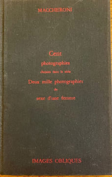 Cent photographies choisies dans la série « Deux mille photogaphies du sexe d’une femme ». MACCHERONI HENRI (1932-2016)