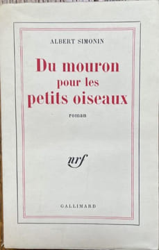 Du mouron pour les petits oiseaux. (signé et dédicacé). SIMONIN ALBERT (1903-1990)