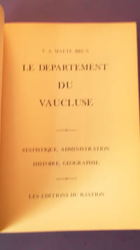 LE DEPARTEMENT DU VAUCLUSE
STATISTIQUE, ADMINISTRATION, HISTOIRE, GEOGRAPHIE
