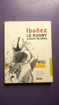 IBANEZ LE RUGBY A BOUT DE BRAS