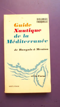 GUIDE NAUTIQUE DE LA MEDITERRANEE DE BANYULS A MENTON ET LA CORSE