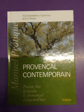 MANUEL PRATIQUE PROVENCAL CONTEMPORAIN. ALAIN BARTHELEMY VIGOUROUX & GUY MARTIN