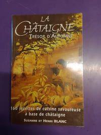 LA CHÂTAIGNE TRESOR D'AUTOMNE 160 Recettes de cuisine savoureuse à base de châtaigne