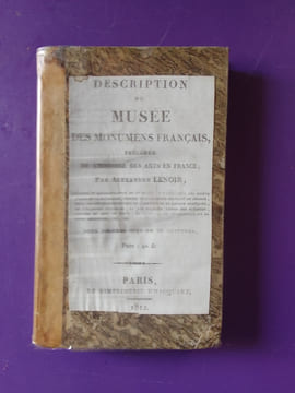 DESCRIPTION DU MUSEE DES MONUMENTS FRANCAIS PRECEDEE DE L'HISTOIRE DES ARTS EN FRANCE. ALEXANDRE LENOIR