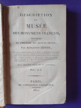 DESCRIPTION DU MUSEE DES MONUMENTS FRANCAIS PRECEDEE DE L'HISTOIRE DES ARTS EN FRANCE. ALEXANDRE LENOIR