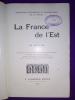 LA FRANCE DE L'EST 
GEOGRAPHIE PITTORESQUE ET MONUMENTALE DE LA FRANCE. CH.BROSSARD