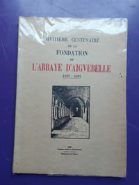 HUITIEME CENTENAIRE DE LA FONDATION DE L'ABBAYE D'AIGUEBELLE 1 CONGRES MARIAL 1137-1937