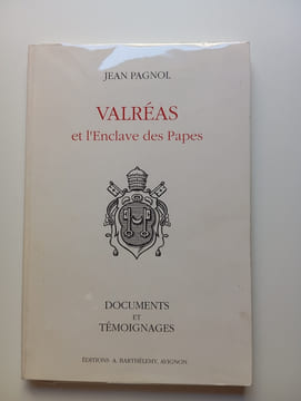 VALREAS ET L'ENCLAVE DES PAPES
DOCUMENTS ET TEMOIGNAGES. JEAN PAGNOL