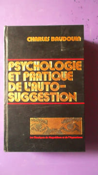 PSYCHOLOGIE ET PRATIQUE DE L'AUTO-SUGGESTION. CHARLES BAUDOUIN