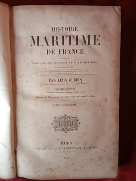 HISTOIRE MARITIME DE FRANCE
CONTENANT L'HISTOIRE DES PROVINCES ET VILLES MARITIMES DES COMBATS DE MER
En 6 Volumes. LEON GUERIN