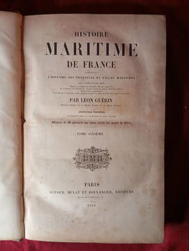 HISTOIRE MARITIME DE FRANCE
CONTENANT L'HISTOIRE DES PROVINCES ET VILLES MARITIMES DES COMBATS DE MER
En 6 Volumes. LEON GUERIN