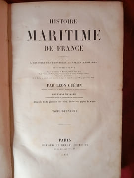 HISTOIRE MARITIME DE FRANCE
CONTENANT L'HISTOIRE DES PROVINCES ET VILLES MARITIMES DES COMBATS DE MER
En 6 Volumes. LEON GUERIN