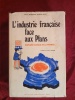 L'INDUSTRIE FRANCAISE FACE AUX PLANS
HARVARD AUSCULTE LA FRANCE. JOHN H. MCARTHUR & BRUCE R. SCOTT