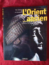 AUX ORIGINES DE LA CIVILISATION
L'ORIENT ANCIEN