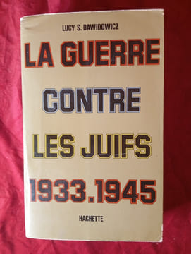 LA GUERRE CONTRE LES JUIFS 1933-1945. LUCY S.DAWIDOWICZ