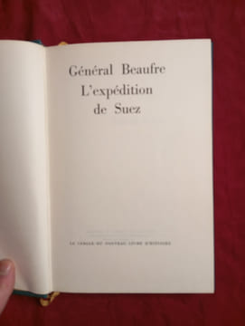 L'EXPEDITION DE SUEZ. GENERAL BEAUFRE