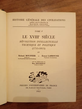 HISTOIRE GENERALE DES CIVILISATIONS
TOME V
LE XVIIIe SIECLE REVOLUTION INTELLECTUELLE TECHNIQUE ET POLITIQUE (1715-1815). ROLAND MOUSNIER & ERNEST ...