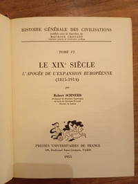 HISTOIRE GENERALE DES CIVILISATIONS
TOME VI
LE XIXe SIECLE L'APOGEE DE L'EXPANSION EUROPEENNE (1815-1914)