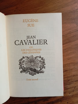 JEAN CAVALIER OU LES FANATIQUES DES CEVENNES
COLLECTION : LES GRANDS ROMANS HISTORIQUES V.19. EUGENE SUE