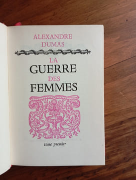 LA GUERRE DES FEMMES T.1
COLLECTION : LES GRANDS ROMANS HISTORIQUES V.25. ALEXANDRE DUMAS