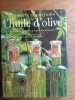 SAVEURS ET PARFUMS DE L'HUILE D'OLIVE. JACQUES CHIBOIS & OLIVIER BAUSSAN
