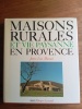 MAISONS RURALES ET VIE PAYSANNE EN PROVENCE
L'HABITAT EN ORDRE DISPERSE. JEAN LUC MASSOT
