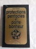 PROTECTIONS, PENTACLES ET PORTE-BONHEUR. GUY PARENT