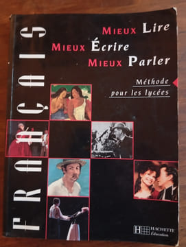 MIEUX LIRE MIEUX ECRIRE MIEUX PARLER
METHODE POUR LES LYCEES. COLLECTIF