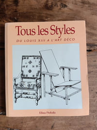 TOUS LES STYLES DU LOUIS XIII A L'ART DECO