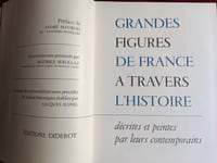 GRANDRES FIGURES DE FRANCE A TRAVERS L'HISTOIRE
Décrites et peintes par leurs contemporains