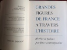 GRANDRES FIGURES DE FRANCE A TRAVERS L'HISTOIRE
D&eacute;crites et peintes par leurs contemporains. ANDRE MAUROIS
MAURICE SERULLAZ
JACQUES SUFFEL