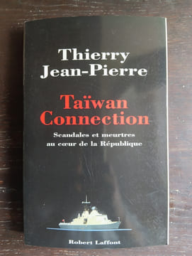 TAÏWAN CONNECTION
Scandales et meurtres au coeur de la République. THIERRY JEAN-PIERRE