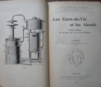 les eaux-de-vie et les alcools
Guide pratique du bouilleurs de cru et du distillateur