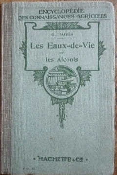 les eaux-de-vie et les alcools
Guide pratique du bouilleurs de cru et du distillateur. G. Pagès