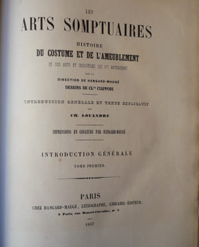 LES ARTS SOMPTUAIRES
Histoire du costume et de l'ameublement et des arts et industries qui s'y rattachent
. HANGARD-MAUGE
Ch. LOUANDRE
