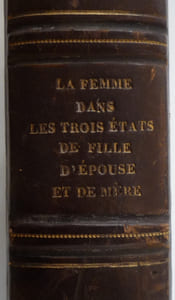 LA FEMME dans les trois états de fille, d'épouse et de mère.
histoire morale,comique et véritable
