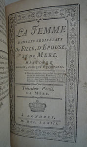 LA FEMME dans les trois états de fille, d'épouse et de mère.
histoire morale,comique et véritable
