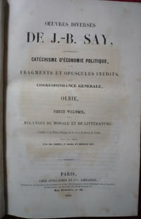 Œuvres diverses contenant catéchisme d'économie politique.. Fragments et opuscules inédits.Correspondance générale.Olbie. Petits volumes.Mélanges de morale et de littérature précédés d'une notice sur la vie et les travaux de l'auteur avec des notes par Ch COMTE, Eug DAIRE et Horace SAY. 
