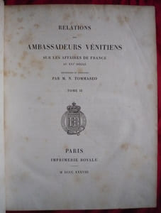 Collection de documents inédits sur l'histoire de France
Relations des ambassadeurs Vénitiens sur les affaires de France au XVI° siècle
