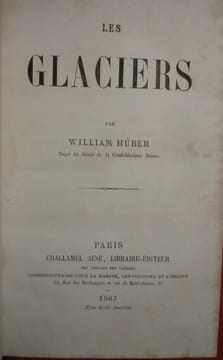 Les glaciers. William Hüber